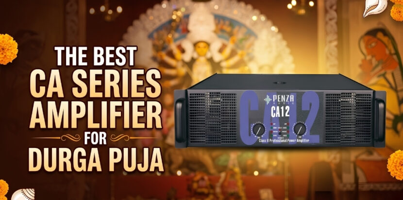 The Best CA Series Amplifier for Durga Puja